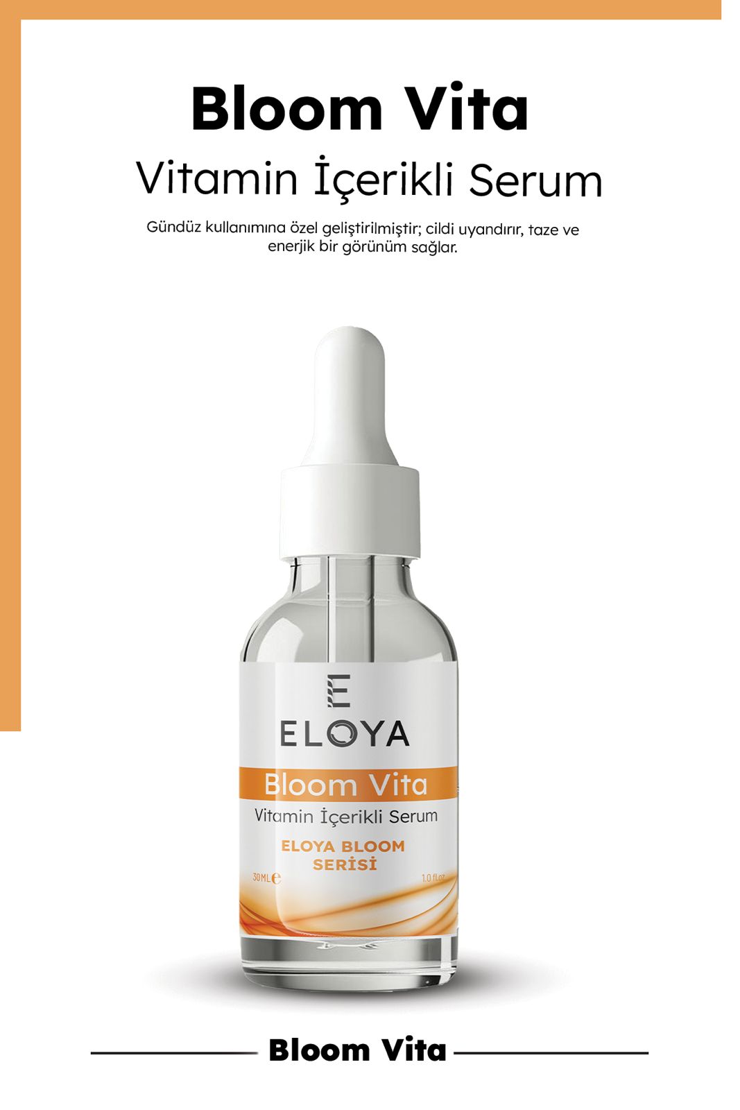 Eloya Bloom Vita Vitamin Serum – C, B5 & E Vitaminli, Cilt Işıltısı ve Canlandırıcı Bakım